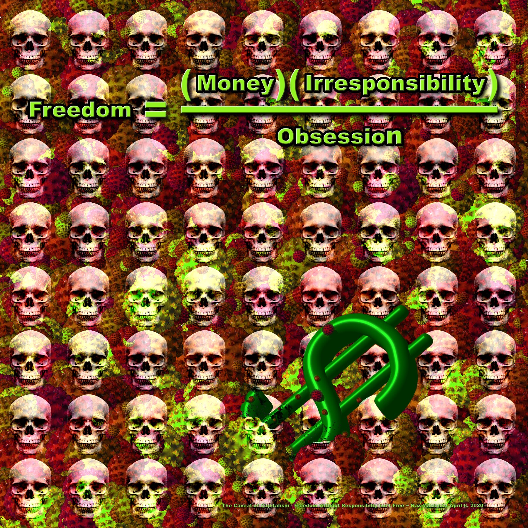 The Caveat of Capitalism, 2020 — Freedom = ((Money)(Irresponsibility)) / Obsession