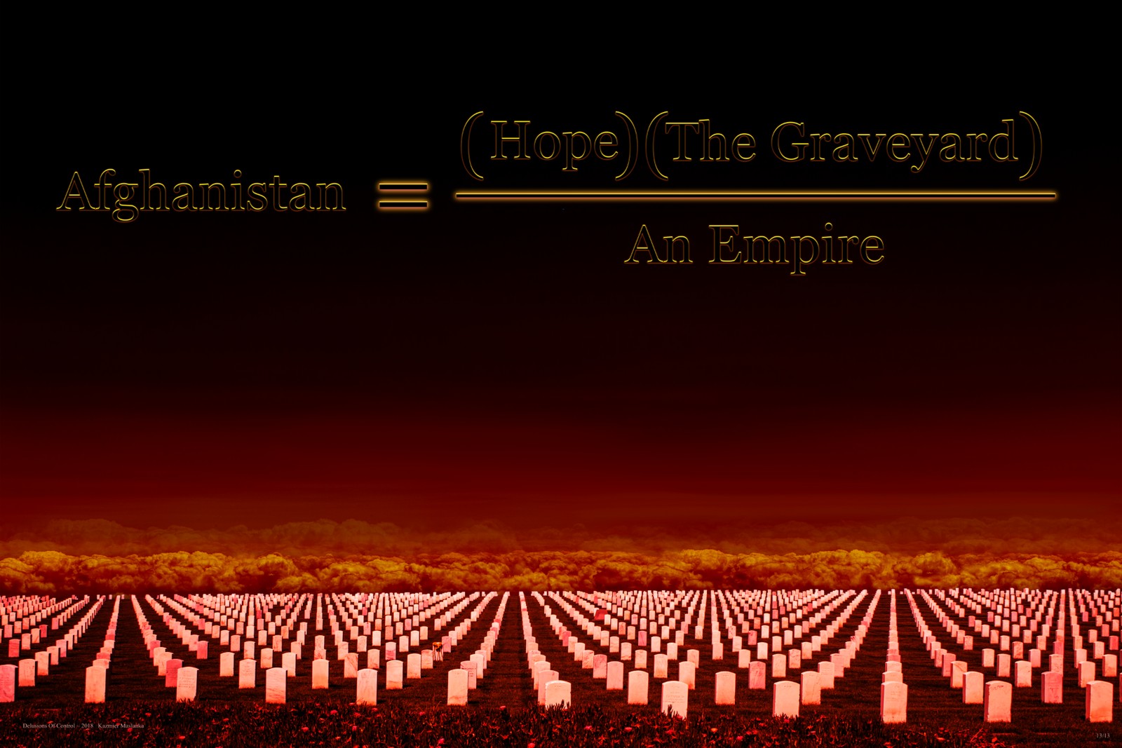 Delusions Of Control, 2018 — Afghanistan = ((Hope)(The Graveyard)) / An Empire