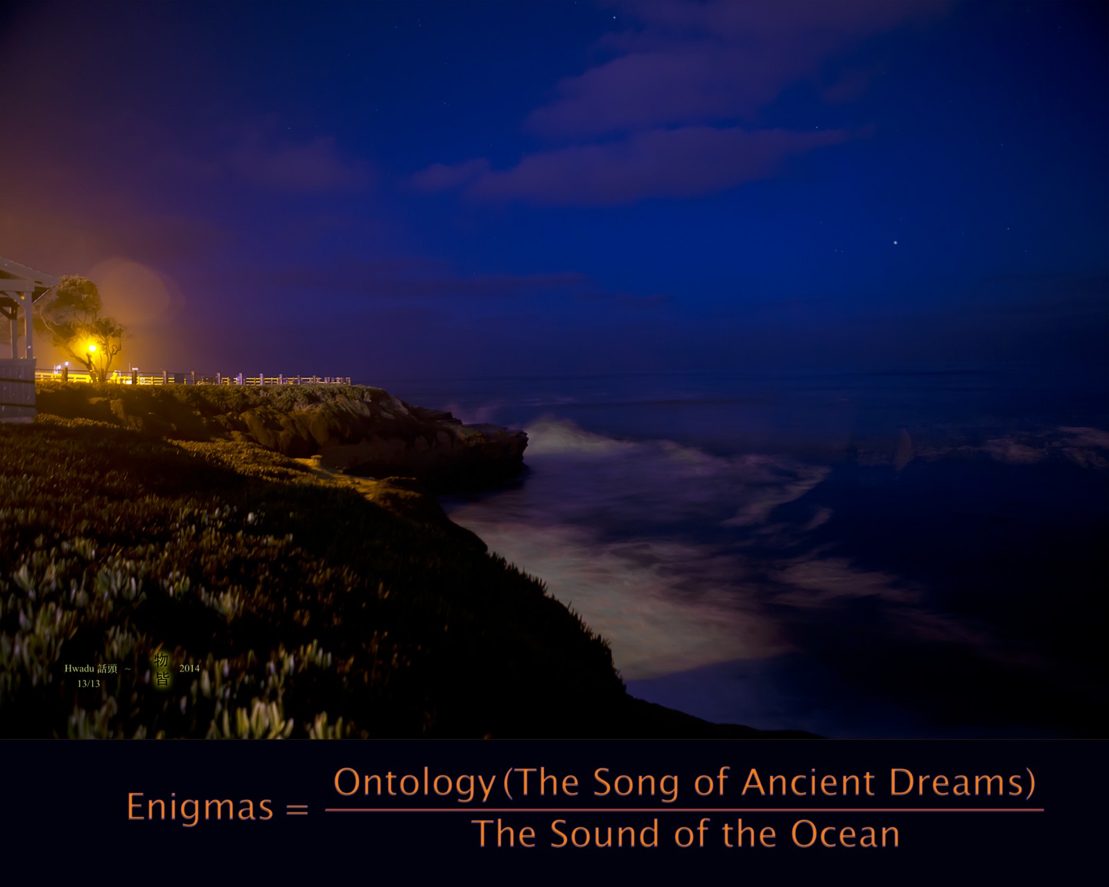 Hwadu, 2014 — Enigmas = ((Ontology)(The Song of Ancient Dreams)) / The Sound of the Ocean